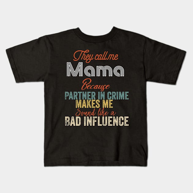 They Call Me mama Because Partner In Crime Kids T-Shirt by Design stars 5